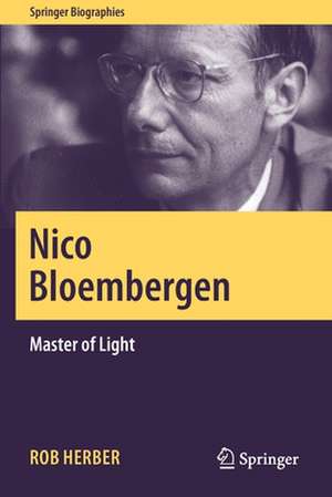 Nico Bloembergen: Master of Light de Rob Herber