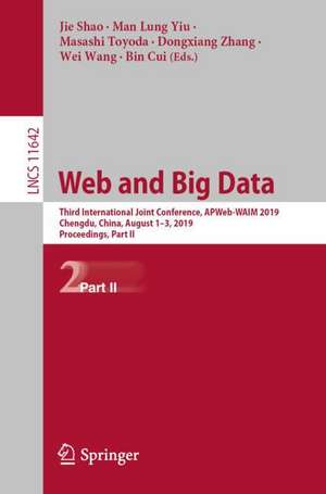 Web and Big Data: Third International Joint Conference, APWeb-WAIM 2019, Chengdu, China, August 1–3, 2019, Proceedings, Part II de Jie Shao