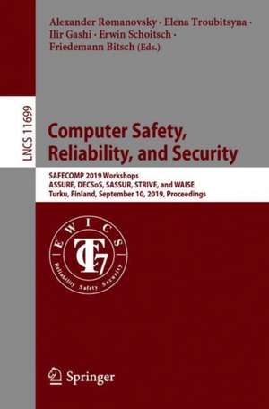 Computer Safety, Reliability, and Security: SAFECOMP 2019 Workshops, ASSURE, DECSoS, SASSUR, STRIVE, and WAISE, Turku, Finland, September 10, 2019, Proceedings de Alexander Romanovsky