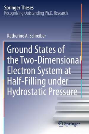 Ground States of the Two-Dimensional Electron System at Half-Filling under Hydrostatic Pressure de Katherine A. Schreiber