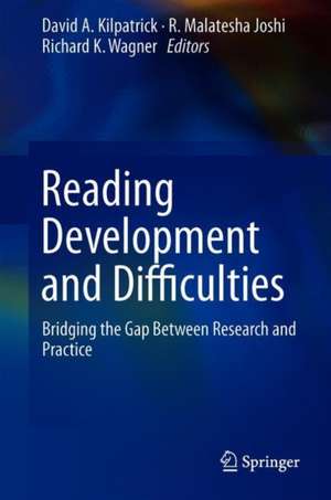 Reading Development and Difficulties: Bridging the Gap Between Research and Practice de David A. Kilpatrick