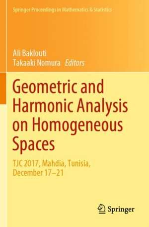 Geometric and Harmonic Analysis on Homogeneous Spaces: TJC 2017, Mahdia, Tunisia, December 17–21 de Ali Baklouti