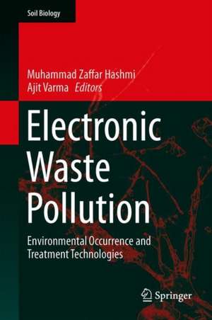 Electronic Waste Pollution: Environmental Occurrence and Treatment Technologies de Muhammad Zaffar Hashmi