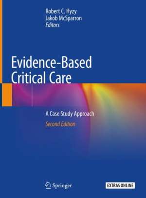 Evidence-Based Critical Care: A Case Study Approach de Robert C. Hyzy