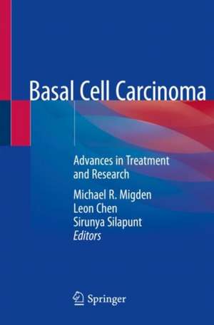 Basal Cell Carcinoma: Advances in Treatment and Research de Michael R. Migden