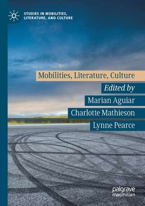 Mobilities, Literature, Culture de Marian Aguiar