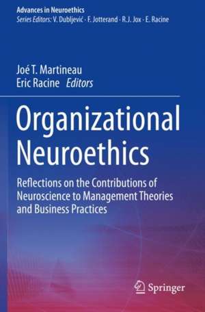 Organizational Neuroethics: Reflections on the Contributions of Neuroscience to Management Theories and Business Practices de Joé T. Martineau