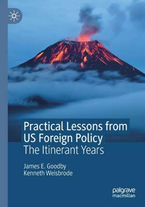 Practical Lessons from US Foreign Policy: The Itinerant Years de James E. Goodby