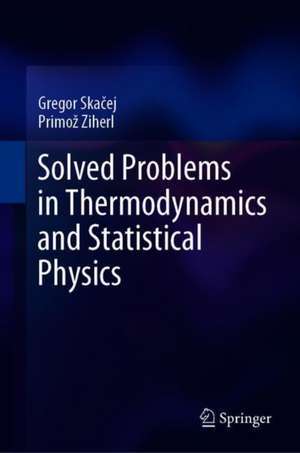 Solved Problems in Thermodynamics and Statistical Physics de Gregor Skačej