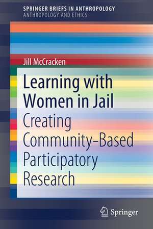 Learning with Women in Jail: Creating Community-Based Participatory Research de Jill McCracken