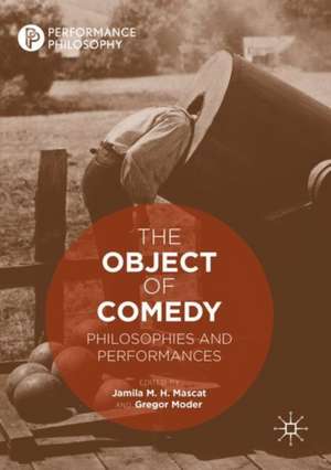 The Object of Comedy: Philosophies and Performances de Jamila M. H. Mascat