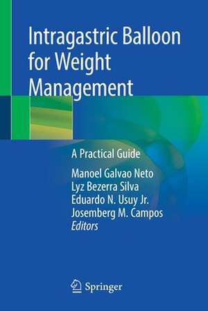 Intragastric Balloon for Weight Management: A Practical Guide de Manoel Galvao Neto