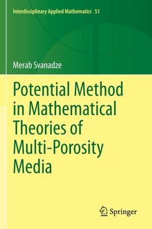 Potential Method in Mathematical Theories of Multi-Porosity Media de Merab Svanadze