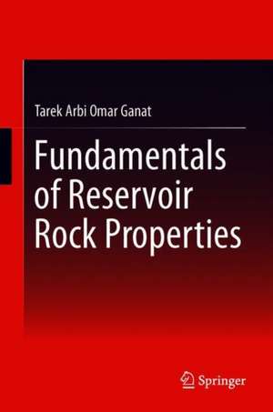 Fundamentals of Reservoir Rock Properties de Tarek Al-Arbi Omar Ganat