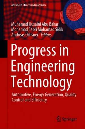 Progress in Engineering Technology: Automotive, Energy Generation, Quality Control and Efficiency de Muhamad Husaini Abu Bakar