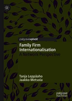 Family Firm Internationalisation: A Network Perspective de Tanja Leppäaho