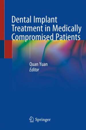 Dental Implant Treatment in Medically Compromised Patients de Quan Yuan