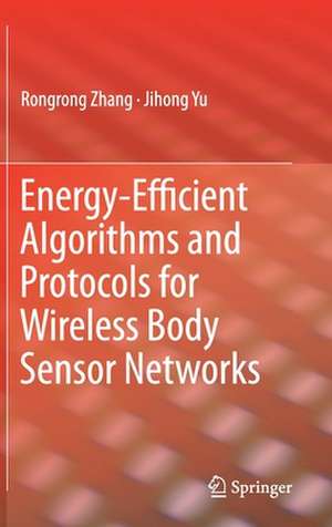 Energy-Efficient Algorithms and Protocols for Wireless Body Sensor Networks de Rongrong Zhang