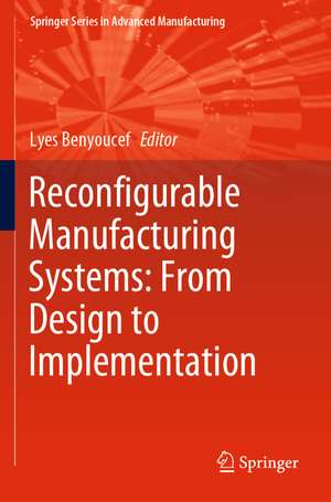 Reconfigurable Manufacturing Systems: From Design to Implementation de Lyes Benyoucef