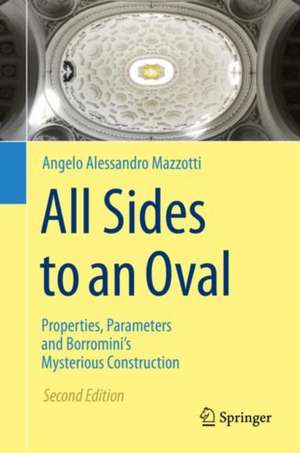 All Sides to an Oval: Properties, Parameters and Borromini's Mysterious Construction de Angelo Alessandro Mazzotti