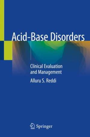 Acid-Base Disorders: Clinical Evaluation and Management de Alluru S. Reddi