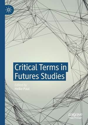 Critical Terms in Futures Studies de Heike Paul