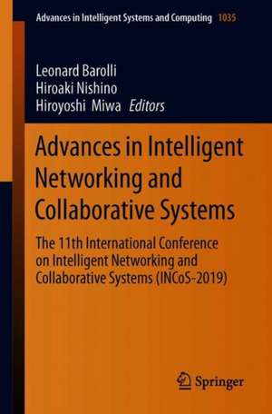 Advances in Intelligent Networking and Collaborative Systems: The 11th International Conference on Intelligent Networking and Collaborative Systems (INCoS-2019) de Leonard Barolli