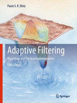 Adaptive Filtering: Algorithms and Practical Implementation de Paulo S. R. Diniz