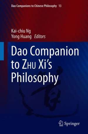 Dao Companion to ZHU Xi’s Philosophy de Kai-chiu Ng