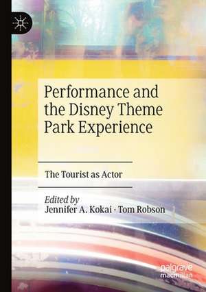 Performance and the Disney Theme Park Experience: The Tourist as Actor de Jennifer A. Kokai