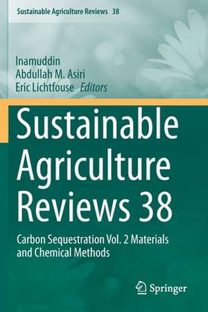 Sustainable Agriculture Reviews 38: Carbon Sequestration Vol. 2 Materials and Chemical Methods de Inamuddin