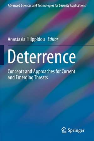 Deterrence: Concepts and Approaches for Current and Emerging Threats de Anastasia Filippidou