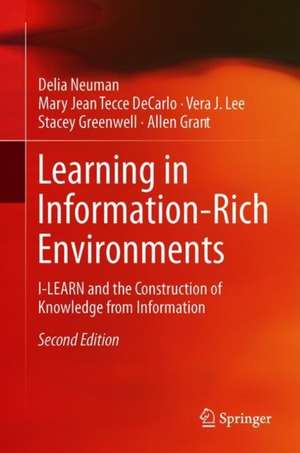 Learning in Information-Rich Environments: I-LEARN and the Construction of Knowledge from Information de Delia Neuman