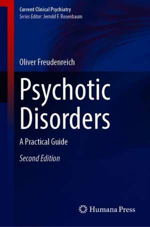 Psychotic Disorders: A Practical Guide de Oliver Freudenreich