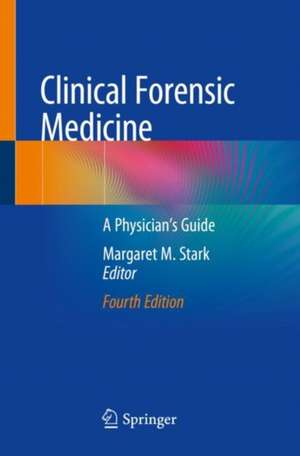 Clinical Forensic Medicine: A Physician's Guide de Margaret M. Stark