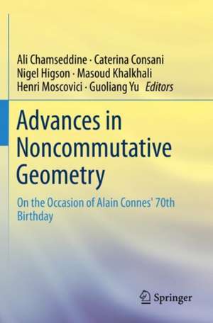 Advances in Noncommutative Geometry: On the Occasion of Alain Connes' 70th Birthday de Ali Chamseddine