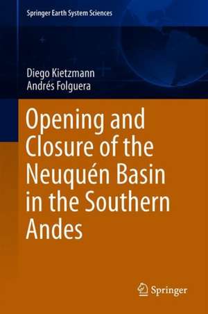 Opening and Closure of the Neuquén Basin in the Southern Andes de Diego Kietzmann