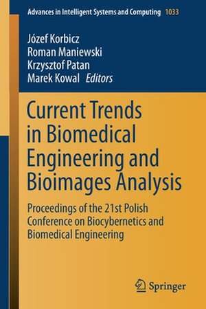 Current Trends in Biomedical Engineering and Bioimages Analysis: Proceedings of the 21st Polish Conference on Biocybernetics and Biomedical Engineering de Józef Korbicz