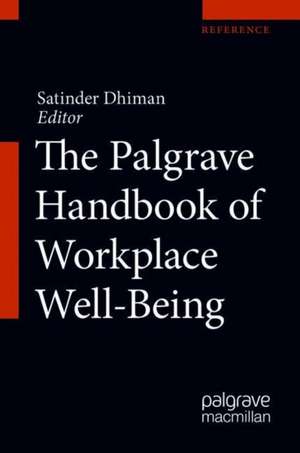 The Palgrave Handbook of Workplace Well-Being de Satinder K. Dhiman