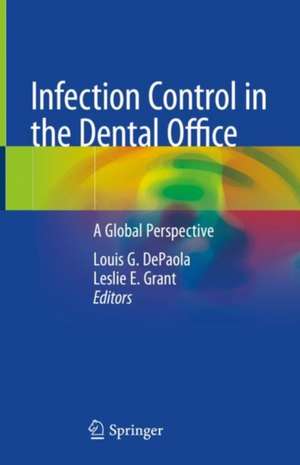 Infection Control in the Dental Office: A Global Perspective de Louis G. DePaola