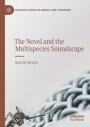 The Novel and the Multispecies Soundscape de Ben De Bruyn