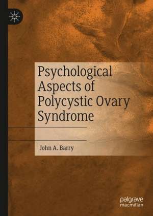 Psychological Aspects of Polycystic Ovary Syndrome de John A Barry