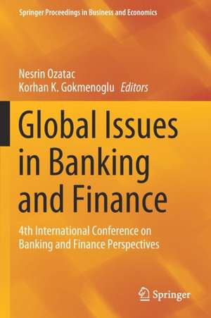 Global Issues in Banking and Finance: 4th International Conference on Banking and Finance Perspectives de Nesrin Ozatac