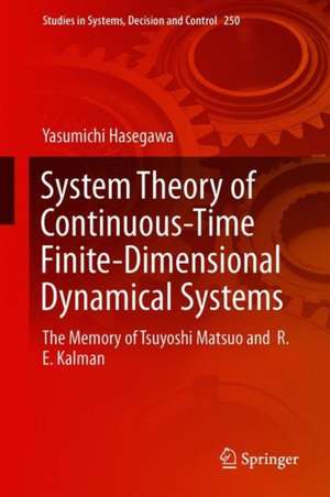 System Theory of Continuous Time Finite Dimensional Dynamical Systems: The Memories of Tsuyoshi Matsuo and R. E. Kalman de Yasumichi Hasegawa