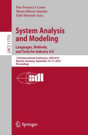 System Analysis and Modeling. Languages, Methods, and Tools for Industry 4.0: 11th International Conference, SAM 2019, Munich, Germany, September 16–17, 2019, Proceedings de Pau Fonseca i Casas