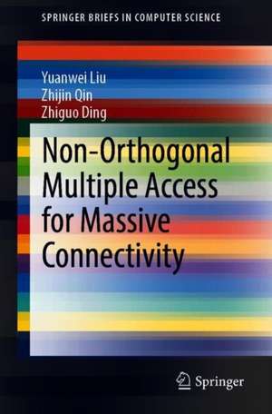 Non-Orthogonal Multiple Access for Massive Connectivity de Yuanwei Liu