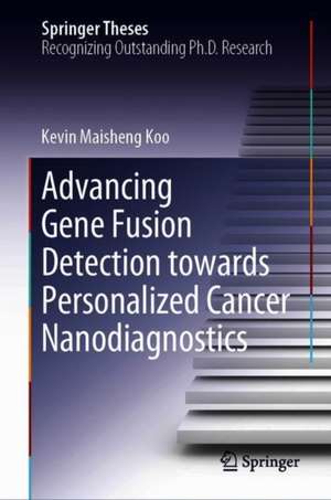 Advancing Gene Fusion Detection Towards Personalized Cancer Nanodiagnostics de Kevin M. Koo