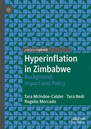 Hyperinflation in Zimbabwe: Background, Impact, and Policy de Tara McIndoe-Calder