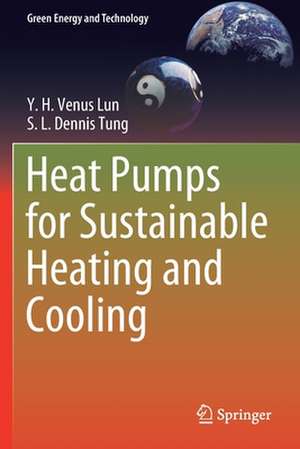 Heat Pumps for Sustainable Heating and Cooling de Y. H. Venus Lun