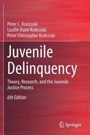 Juvenile Delinquency: Theory, Research, and the Juvenile Justice Process de Peter C. Kratcoski